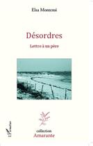 Couverture du livre « Désordres ; lettre à un père » de Elsa Montensi aux éditions Editions L'harmattan