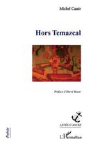 Couverture du livre « Hors temazcal » de Michel Cassir aux éditions L'harmattan