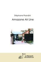 Couverture du livre « Amazone air line » de Stephane Prandini aux éditions Editions Le Manuscrit