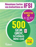 Couverture du livre « IFSI ; semestre 1 ; 500 QCM, QROC, schémas, mini-cas » de Marie-Claude Moncet aux éditions Vuibert