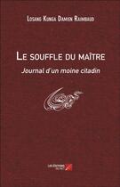 Couverture du livre « Le Souffle Du Maitre (Journal D'Un Moine Citadin) » de Losang Kunga D. R. aux éditions Editions Du Net