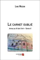 Couverture du livre « Le carnet oublié : Anna au fil de l'art t.2 » de Liane Massini aux éditions Editions Du Net