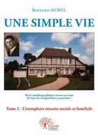 Couverture du livre « Une simple vie, - t02 - une simple vie, » de Bernard Morel aux éditions Edilivre