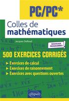 Couverture du livre « Colles de mathématiques : PC/PC* ; programme 2022 » de Jacques Delfaud aux éditions Ellipses