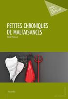 Couverture du livre « Petites chroniques de malfaisances » de Daniel Tharaud aux éditions Publibook