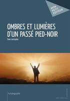 Couverture du livre « Ombres et lumières d'un passé pied-noir » de Yvon Lautaydac aux éditions Publibook