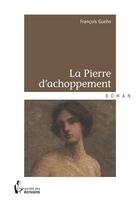 Couverture du livre « La pierre d'achoppement » de Francois Gueho aux éditions Societe Des Ecrivains