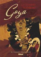 Couverture du livre « Goya, le terrible sublime » de El Torres et Fran Galan aux éditions Glenat