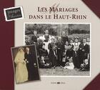 Couverture du livre « Les mariages dans le Haut-Rhin » de Marie-Claire Juillard aux éditions Archives Et Culture