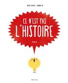 Couverture du livre « Ce n'est pas l'histoire » de Michaël Escoffier et Amandine Piu aux éditions Frimousse