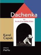 Couverture du livre « Dachenka ou la vie d'un bébé chien » de Karel Capek aux éditions Memo