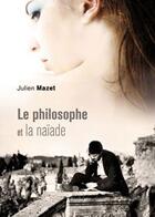 Couverture du livre « Le philosophe et la naïade » de Julien Mazet aux éditions Baudelaire
