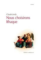 Couverture du livre « Nous choisirons Ithaque » de Claude Jorda aux éditions Confluences