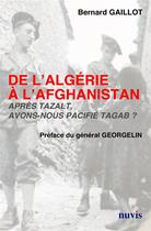 Couverture du livre « De l'Algérie à l'Afghanistan . après Tazalt avons-nous pacifié Tagab? » de Bernard Gaillot aux éditions Nuvis