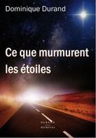 Couverture du livre « Ce que murmurent les etoiles » de Dominique Durand aux éditions Durand Peyroles