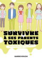 Couverture du livre « Survivre à ses parents toxiques : vous n'êtes pas obligés de les pardonner » de Anonyme aux éditions Akata