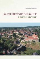 Couverture du livre « Saint-Benoît-du-Sault, une histoire » de Christian Zarka aux éditions La Bouinotte