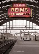 Couverture du livre « Reims la Magnifique » de Chatriot Herve aux éditions Le Pythagore
