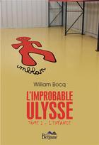 Couverture du livre « L'improbable Ulysse Tome 1 ; l'enfance » de Bocq William aux éditions Bergame