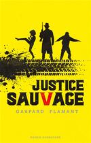 Couverture du livre « Justice sauvage » de Gaspard Flamant aux éditions Sarbacane