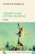 Couverture du livre « Promets-moi d'être heureux » de Celestin Robaglia aux éditions Voir De Pres