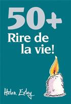Couverture du livre « 50+ ; rire de la vie ! » de Helen Exley aux éditions Exley