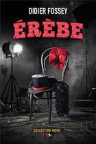 Couverture du livre « Erebe » de Didier Fossey aux éditions M+ Editions