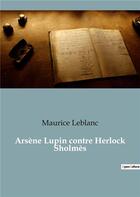 Couverture du livre « Arsene lupin contre herlock sholmes » de Maurice Leblanc aux éditions Culturea