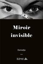 Couverture du livre « Miroir invisible » de Damadja aux éditions Saint Honore Editions