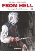 Couverture du livre « From hell, une autopsie de Jack l'Éventreur Tome 3 » de Alan Moore et Eddie Campbell aux éditions Delcourt