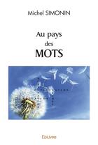 Couverture du livre « Au pays des mots » de Michel Simonin aux éditions Edilivre