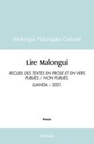 Couverture du livre « Lire malongui - recueil des textes en prose et en vers publies / non publies. luanda 2021. » de Malongui Ndongala G. aux éditions Edilivre