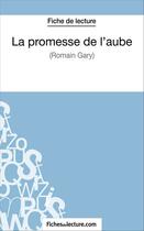 Couverture du livre « La promesse de l'aube de Romain Gary : analyse complète de l'oeuvre » de Vanessa Grosjean aux éditions Fichesdelecture.com