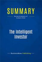 Couverture du livre « Summary : the intelligent investor (review and analysis of Graham's book) » de  aux éditions Business Book Summaries