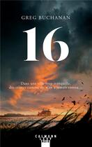 Couverture du livre « 16 » de Greg Buchanan aux éditions Calmann-levy