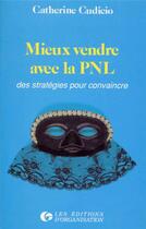 Couverture du livre « Mieux vendre avec la PNL » de Catherine Cudicio aux éditions Organisation