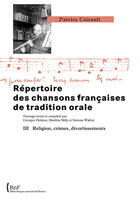 Couverture du livre « Répertoire des chansons françaises de tradition orale t.3 ; religion, crimes, divertissements » de Patrice Coirault aux éditions Bnf Editions