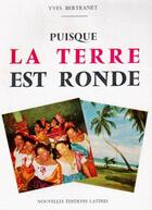 Couverture du livre « Puisque la terre est ronde » de Yves Bertranet aux éditions Nel