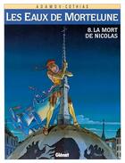 Couverture du livre « Les eaux de Mortelune Tome 8 ; la mort de Nicolas » de Patrick Cothias et Philippe Adamov aux éditions Glenat