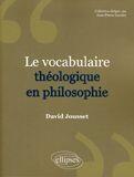Couverture du livre « Le vocabulaire théologique en philosophie » de David Jousset aux éditions Ellipses