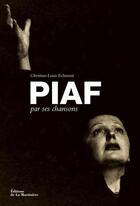 Couverture du livre « Piaf par ses chansons » de Christian-Louis Eclimont aux éditions La Martiniere