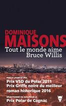 Couverture du livre « Tout le monde aime Bruce Willis » de Dominique Maisons aux éditions La Martiniere