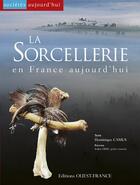 Couverture du livre « La sorcellerie en France » de Dominique Camus aux éditions Ouest France