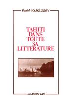 Couverture du livre « Tahiti dans toute sa litterature » de Daniel Margueron aux éditions L'harmattan