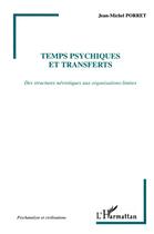 Couverture du livre « Temps psychiques et transferts - des structures nevrotiques aux organisations-limites » de Jean-Michel Porret aux éditions L'harmattan