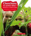 Couverture du livre « Cherchons les petites bêtes ! découvertes et activités au jardin » de Baumann/Sourdais aux éditions Actes Sud