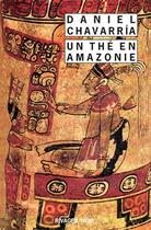 Couverture du livre « Un the en amazonie (1ere ed) » de Daniel Chavarria aux éditions Rivages