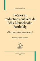 Couverture du livre « Poésies et traductions oubliées de Félix Mendelssohn Bartholdy ; « mes rimes n'ont aucun sens » ? » de Maximilien Novak aux éditions Honore Champion