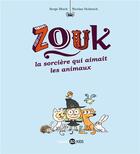 Couverture du livre « Zouk Tome 13 : la sorcière qui aimait les animaux » de Serge Bloch et Nicolas Hubesch aux éditions Bayard Jeunesse