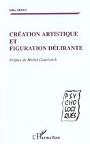 Couverture du livre « CRÉATION ARTISTIQUE ET FIGURATION DÉLIRANTE » de Gilles Seban aux éditions L'harmattan